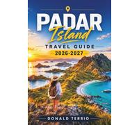 PADAR ISLAND TRAVEL GUIDE 2026-2027: A Practical Guide to Viewpoints, Beaches, Boat Trips, Komodo Day Tours, Local Tips, and Island Planning