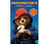 Paddington 2: La historia de la película: Paddington Bear 2 Novelization (Spanish edition)
