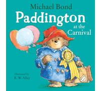 Paddington at the Carnival: A hilarious story of everyone’s favourite bear, Paddington!