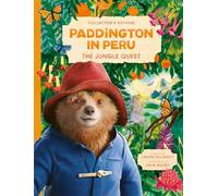 Paddington in Peru: The Jungle Quest: A stunningly illustrated gift book based on the smash-hit new family movie, Paddington in Peru!