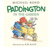 Paddington in the Garden by Bond, Michael (2015) Hardcover