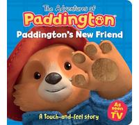 Paddington’s New Friend: A touch-and-feel story: A fantastic new Paddington board book story for children with six fun tactiles! (The Adventures of Paddington)