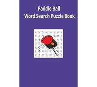 Paddle Ball Word Search Puzzle Book: Paddle Ball word search puzzle book for adults, seniors and teens, featuring 55 puzzles with solutions. 6x9 with 495 words.