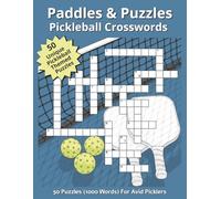 Paddles & Puzzles Pickleball Crosswords: Pickleball Theme Crossword Puzzles for the Avid Pickler | 8.5x11 inches, 79 pages | 50 Unique Puzzles,1000 ... Great for Vacation, Holidays, and Relaxation