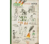 Paddy Clarke Ha Ha Ha: A BBC BETWEEN THE COVERS BOOKER PRIZE GEM (Irish Classics)