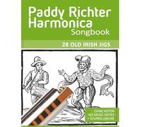 Paddy Richter Harmonica Songbook - 28 Old Irish Jigs: Ohne Noten - no music notes + Sounds online (Bluesharp Songbooks)