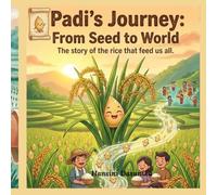 Paddy's journey From Seed to World: The story of the Rice that feed us all