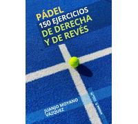 Pádel 150 Ejercicios de derecha y revés