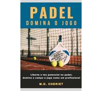 Padel Domina o jogo: Liberta o teu potencial no padel, domina o campo e joga como um profissional