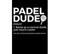 Padel Dude Notebook: Gift Idea for padel player | Padel Tennis Journal | College Ruled Lined Pages Book for Boys Girls Women Men (6x9 inches) | 110 pages
