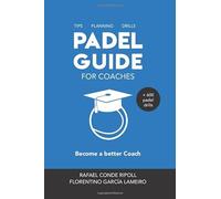 PADEL GUIDE FOR COACHES [color version]: Become a better coach