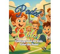 PADEL IN COLOR: Coloring book for Kids, Color the Padel