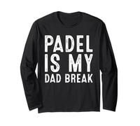 Padel Is My Dad Break Tenis Divertido para Hombre Manga Larga