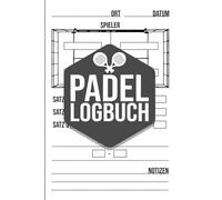 Padel Logbuch: Padel Tennis Match-Tracker • Spiele, Sätze und Ergebnisse festhalten • Ideal für Training und Turniere