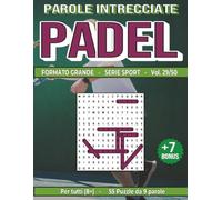 Padel: Parole Intrecciate - Sport - per tutti (8+): Giochi stimolanti per divertirsi, ampliare il vocabolario e mantenere corpo e mente attivi a ogni ... libero, pause lavoro e momenti di relax.