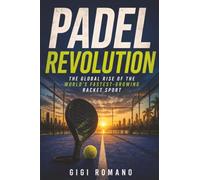 Padel Revolution: The Global Rise of the World’s Fastest-Growing Racket Sport