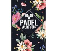 Padel Score Book: Match Tracker for Padel Players • Record Sets, Results & Notes • For Training and Tournaments • Padel Logbook