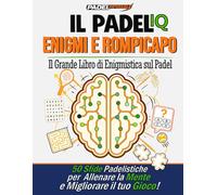 PADELimpossible, Il Grande Libro di Enigmistica sul Padel: 50 sfide per allenare la mente e migliorare il tuo gioco | Idea regalo per appassionati di padel (PADELimpossible - Italiano)