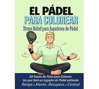 PADELimpossible, Libro de Colorear Antiestrés de Padel para Adultos: 50 frases de pista para calmarte, reír y mejorar tu concentración - El regalo ... de pádel (PADELimpossible - Español)