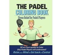 PADELimpossible, Stress Relief Coloring Book for Adults (Padel Edition): 50 Funny Padel Quotes to Relax, Laugh and Stay Focused on Court (PADELimpossible - English)