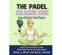 PADELimpossible, Stress Relief Coloring Book for Women Who Play Padel: 50 Funny On-Court Quotes to Relax, Laugh and Enjoy Your Game | A Unique Gift for Padel Players (PADELimpossible - English)