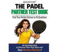 PADELimpossible, The Padel Partner Test Book for Women: It’s Not You. It’s the Wrong Partner. | Find Your Perfect Partner in 40 Questions and Understand Your Playing Style (PADELimpossible - English)