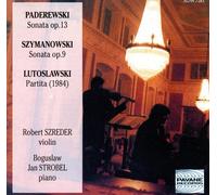 Paderewski/Szymanowski/Lutoslawski : Sonatas for violin and piano. Szreder/Strobel.