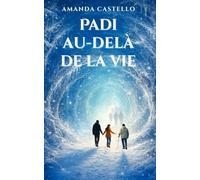 Padi, au-delà de la vie: Et si leur voyage les menait à la rencontre de leur ange gardien ?