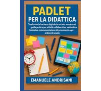 PADLET PER LA DIDATTICA: Trasforma la bacheca digitale in un'aula senza muri: guida pratica per attività collaborative, valutazione formativa e ... Attiva con il Digitale: Le Guide Strategiche)