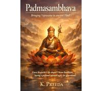 Padmasambhava: Guru Rinpoche's life shaped Tibetan Buddhism, leaving a profound spiritual legacy for generations. (The Awakened Legacy: Chronicles of Noble Lives Across Time)