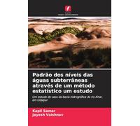 Padrão dos níveis das águas subterrâneas através de um método estatístico um estudo: Um estudo de caso da bacia hidrográfica do rio Ahar, em Udaipur