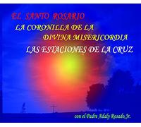 Padre Adaly Rosado Jr - El Santo Rosario: La Coronilla De La Divina Misericordia (LasEstaciones De La Cruz)