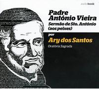 Padre Antonio Vieira - Sermao De Sto. Ant¢nio (Aos Peixes) Por Ary Dos Santos