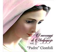 Padre Cionfoli - I Messaggi Di Medjugorje Vol 3