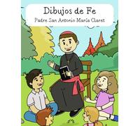 Padre Claret: Dibujos de fe, aprende coloreando.
