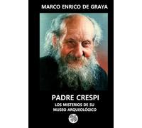 PADRE CRESPI: LOS MISTERIOS DE SU MUSEO ARQUEOLÓGICO