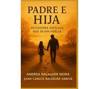 Padre e Hija: Decisiones Difíciles que Dejan Huella