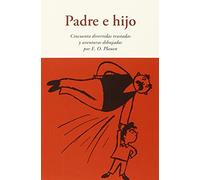 PADRE E HIJO: CINCUENTA DIVERTIDAS TRASTADAS Y AVENTURAS DIBUJADAS (CENTELLAS)