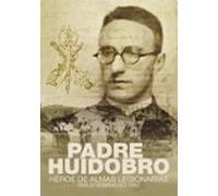 Padre Huidobro. Héroe De Almas Legionarias