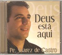 Padre Juarez De Castro - Deus Esta Aqui