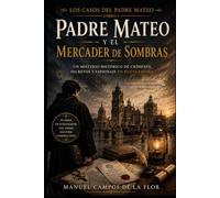 Padre Mateo y el mercader de sombras: Un misterio histórico de crímenes, secretos y espionaje en Nueva España en el siglo XVIII (Los casos del Padre Mateo)