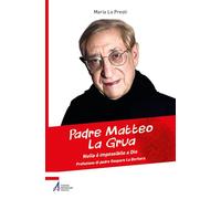 Padre Matteo La Grua. Nulla è impossibile a Dio (Biografie)