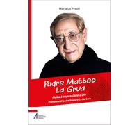 Padre Matteo La Grua. Nulla è impossibile a Dio (Biografie)