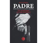 Padre: Memorias de un narco español