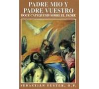 Padre Mio Y Padre Vuestro Doce Catequesis Sobre El Padre