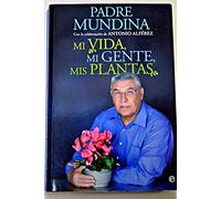 Padre Mundina. Mi vida, mi gente, mis plantas.