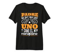 Padre No Hay Mas Que Uno Y como El Mio Ninguino Camiseta Premium