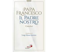 Padre Nostro. Catechesi (I Papi del terzo millennio)