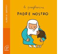 Padre nostro. Le preghierine. Ediz. a colori (Primi passi)