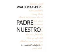 Padre Nuestro: La Revolucion De Jesus